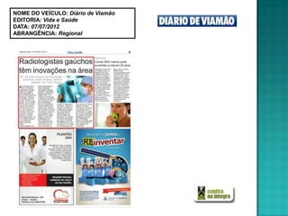 NOME DO VEÍCULO: Diário de Viamão
EDITORIA: Vida e Saúde
DATA: 07/07/2012
ABRANGÊNCIA: Regional
 