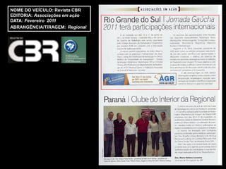 NOME DO VEÍCULO: Revista CBR
EDITORIA: Associações em ação
DATA: Fevereiro 2011
ABRANGÊNCIA/TIRAGEM: Regional
 