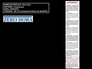 NOME DO VEÍCULO: Zero Hora
EDITORIA: Congressos
DATA: 04/04/2011
TIRAGEM: 186.157 exemplares (dados de dez/2010)
 