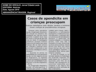 NOME DO VEÍCULO: Jornal Cidade Leste
EDITORIA: Notícias
Data: Agosto 2010
ABRANGÊNCIA/TIRAGEM: Regional
 