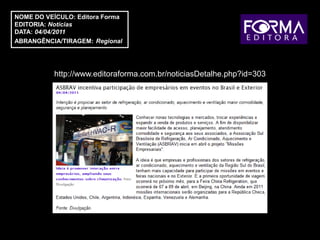 NOME DO VEÍCULO: Editora Forma
EDITORIA: Notícias
DATA: 04/04/2011
ABRANGÊNCIA/TIRAGEM: Regional




           http://www.editoraforma.com.br/noticiasDetalhe.php?id=303
 