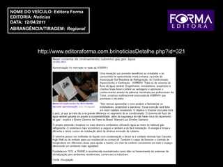 NOME DO VEÍCULO: Editora Forma
EDITORIA: Notícias
DATA: 12/04/2011
ABRANGÊNCIA/TIRAGEM: Regional




           http://www.editoraforma.com.br/noticiasDetalhe.php?id=321
 