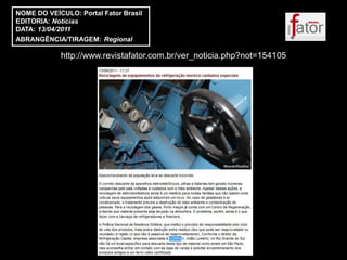 NOME DO VEÍCULO: Portal Fator Brasil
EDITORIA: Notícias
DATA: 13/04/2011
ABRANGÊNCIA/TIRAGEM: Regional

            http://www.revistafator.com.br/ver_noticia.php?not=154105
 