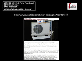 NOME DO VEÍCULO: Portal Fator Brasil
EDITORIA: Notícias
DATA: 19/04/2011
ABRANGÊNCIA/TIRAGEM: Regional


            http://www.revistafator.com.br/ver_noticia.php?not=154779
 