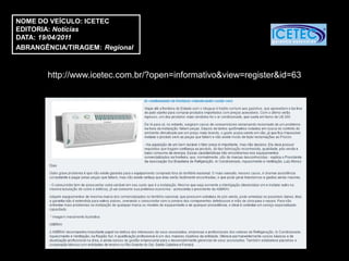 NOME DO VEÍCULO: ICETEC
EDITORIA: Notícias
DATA: 19/04/2011
ABRANGÊNCIA/TIRAGEM: Regional



       http://www.icetec.com.br/?open=informativo&view=register&id=63
 