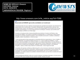 NOME DO VEÍCULO:  Enewsrs EDITORIA:  Notícias DATA:  08/08/2010 ABRANGÊNCIA/TIRAGEM:   Regional  http://www.enewsrs.com.br/le_noticia.asp?id=7086 