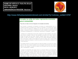 http://www.folhadoestadodoriobrasil.com.br/site/?p=noticias_ver&id=3797 NOME DO VEÍCULO:  Folha Rio Brasil EDITORIA:  Notícia DATA: 28 /06/2011 ABRANGÊNCIA/TIRAGEM:   Nacional 