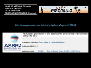 http://www.picamula.com.br/picamula/d.aspx?quem=221659 NOME DO VEÍCULO:  Picamula EDITORIA:  Notícias  DATA: 09 /06/2011 ABRANGÊNCIA/TIRAGEM:   Regional  