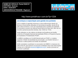 NOME DO VEÍCULO: Portal HVAC-R
EDITORIA: Notícias
DATA: 05/05/2011
ABRANGÊNCIA/TIRAGEM: Regional



                    http://www.portalhvac-r.com.br/?p=1234
 