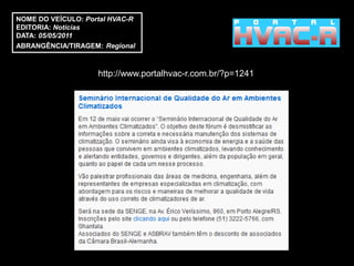 NOME DO VEÍCULO: Portal HVAC-R
EDITORIA: Notícias
DATA: 05/05/2011
ABRANGÊNCIA/TIRAGEM: Regional



                    http://www.portalhvac-r.com.br/?p=1241
 