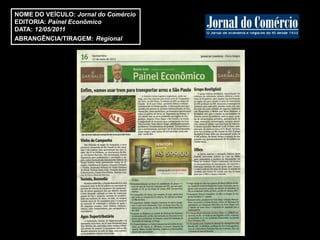 NOME DO VEÍCULO: Jornal do Comércio
EDITORIA: Painel Econômico
DATA: 12/05/2011
ABRANGÊNCIA/TIRAGEM: Regional
 