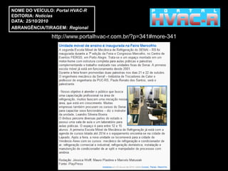 NOME DO VEÍCULO: Portal HVAC-R
EDITORIA: Notícias
DATA: 25/10/2010
ABRANGÊNCIA/TIRAGEM: Regional

               http://www.portalhvac-r.com.br/?p=341#more-341
 