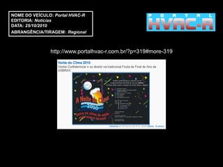 NOME DO VEÍCULO: Portal HVAC-R
EDITORIA: Notícias
DATA: 25/10/2010
ABRANGÊNCIA/TIRAGEM: Regional



               http://www.portalhvac-r.com.br/?p=319#more-319
 