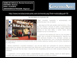 NOME DO VEÍCULO: Revista Construarte
EDITORIA: Notícias
DATA: 21/10/2010
ABRANGÊNCIA/TIRAGEM: Regional


      http://www.revistaconstruarte.com.br/monta.asp?link=noticia&qual=76
 