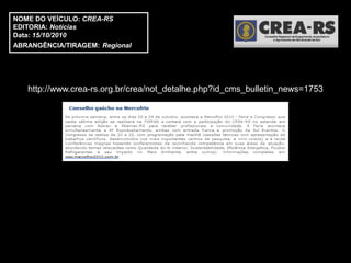 NOME DO VEÍCULO: CREA-RS
EDITORIA: Notícias
Data: 15/10/2010
ABRANGÊNCIA/TIRAGEM: Regional




   http://www.crea-rs.org.br/crea/not_detalhe.php?id_cms_bulletin_news=1753
 