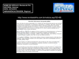 NOME DO VEÍCULO: Revista do Frio
EDITORIA: Notícias
DATA: 25/10/2010
ABRANGÊNCIA/TIRAGEM: Regional



                http://www.revistadofrio.com.br/noticia.asp?ID=80
 