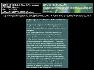 NOME DO VEÍCULO: Blog da Refrigeração
EDITORIA: Notícias
Data: 19/10/2010
ABRANGÊNCIA/TIRAGEM: Regional

http://blogdarefrigeracao.blogspot.com/2010/10/porto-alegre-recebe-7-edicao-do.html
 