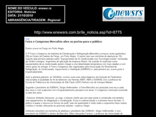 NOME DO VEÍCULO: enews rs
EDITORIA: Notícias
DATA: 21/10/2010
ABRANGÊNCIA/TIRAGEM: Regional



              http://www.enewsrs.com.br/le_noticia.asp?id=8775
 