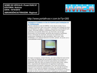 NOME DO VEÍCULO: Protal HVAC-R
EDITORIA: Notícias
DATA: 19/10/2010
ABRANGÊNCIA/TIRAGEM: Regional


                     http://www.portalhvac-r.com.br/?p=285
 