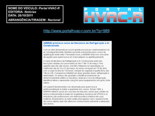NOME DO VEÍCULO: Portal HVAC-R
EDITORIA: Notícias
DATA: 26/10/2011
ABRANGÊNCIA/TIRAGEM: Nacional


                    http://www.portalhvac-r.com.br/?p=989
 