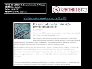 NOME DO VEÍCULO: Gerenciamento de Riscos
EDITORIA: Notícias
DATA: 18/10/2011
ABRANGÊNCIA: Nacional


                  http://gerenciamentoderiscos.com/?p=295
 