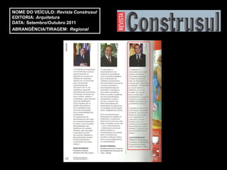 NOME DO VEÍCULO: Revista Construsul
EDITORIA: Arquitetura
DATA: Setembro/Outubro 2011
ABRANGÊNCIA/TIRAGEM: Regional
 