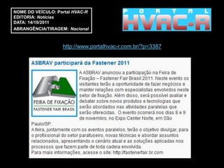 NOME DO VEÍCULO: Portal HVAC-R
EDITORIA: Notícias
DATA: 14/10/2011
ABRANGÊNCIA/TIRAGEM: Nacional



                   http://www.portalhvac-r.com.br/?p=3387
 