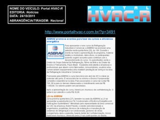 NOME DO VEÍCULO: Portal HVAC-R
EDITORIA: Notícias
DATA: 24/10/2011
ABRANGÊNCIA/TIRAGEM: Nacional


                   http://www.portalhvac-r.com.br/?p=3491
 