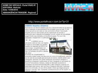 NOME DO VEÍCULO: Portal HVAC-R
EDITORIA: Notícias
Data: 13/09/2010
ABRANGÊNCIA/TIRAGEM: Regional



                       http://www.portalhvac-r.com.br/?p=31
 