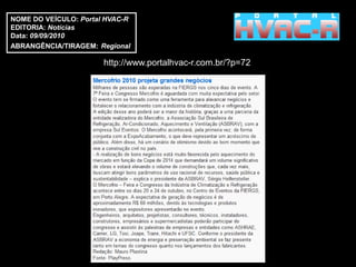 NOME DO VEÍCULO: Portal HVAC-R
EDITORIA: Notícias
Data: 09/09/2010
ABRANGÊNCIA/TIRAGEM: Regional

                       http://www.portalhvac-r.com.br/?p=72
 