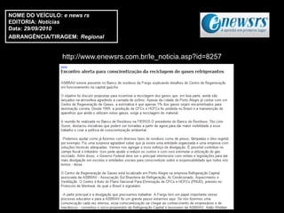 NOME DO VEÍCULO: e news rs
EDITORIA: Notícias
Data: 29/09/2010
ABRANGÊNCIA/TIRAGEM: Regional


                http://www.enewsrs.com.br/le_noticia.asp?id=8257
 