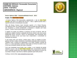 NOME DO VEÍCULO: Fornecedor Consciente
EDITORIA: Notícias
DATA: 17/07/2012
ABRANGÊNCIA: Regional
 