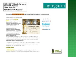 NOME DO VEÍCULO: Agregario
EDITORIA: Notícias
DATA: 30/07/2012
ABRANGÊNCIA: Nacional
 