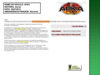 NOME DO VEÍCULO: APKA
EDITORIA: Social
DATA: 29/07/2012
ABRANGÊNCIA/TIRAGEM: Nacional
 