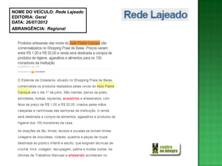 NOME DO VEÍCULO: Rede Lajeado
EDITORIA: Geral
DATA: 26/07/2012
ABRANGÊNCIA: Regional
 