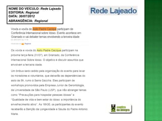 NOME DO VEÍCULO: Rede Lajeado
EDITORIA: Regional
DATA: 30/07/2012
ABRANGÊNCIA: Regional
 