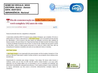 NOME DO VEÍCULO: SEGS
EDITORIA: Notícia - Demais
DATA: 09/07/2012
ABRANGÊNCIA: Nacional
 