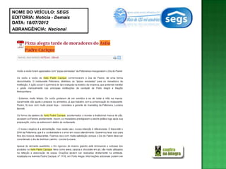 NOME DO VEÍCULO: SEGS
EDITORIA: Notícia - Demais
DATA: 18/07/2012
ABRANGÊNCIA: Nacional
 
