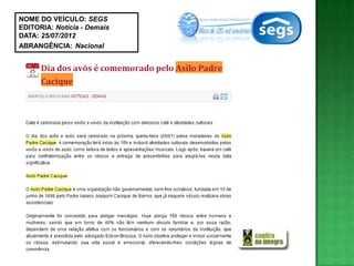 NOME DO VEÍCULO: SEGS
EDITORIA: Notícia - Demais
DATA: 25/07/2012
ABRANGÊNCIA: Nacional
 
