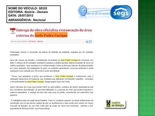 NOME DO VEÍCULO: SEGS
EDITORIA: Notícia - Demais
DATA: 26/07/2012
ABRANGÊNCIA: Nacional
 