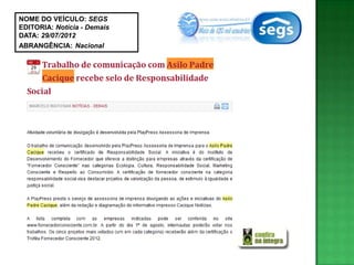NOME DO VEÍCULO: SEGS
EDITORIA: Notícia - Demais
DATA: 29/07/2012
ABRANGÊNCIA: Nacional
 