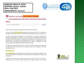 NOME DO VEÍCULO: SEGS
EDITORIA: Notícia - Demais
DATA: 30/07/2012
ABRANGÊNCIA: Nacional
 