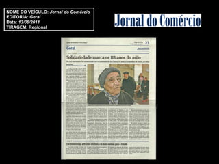 NOME DO VEÍCULO:  Jornal do Comércio EDITORIA:  Geral Data:  13/06/2011 TIRAGEM: Regional 