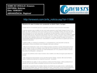 http://enewsrs.com.br/le_noticia.asp?id=11998 NOME DO VEÍCULO:  Enewsrs EDITORIA: Notícias Data: 1 0/06/2011 ABRANGÊNCIA:   Regional 