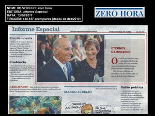 NOME DO VEÍCULO:  Zero Hora EDITORIA:  Informe Especial DATA:  13/06/2011  TIRAGEM:   186.157 exemplares  (dados de dez/2010) 