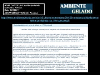 NOME DO VEÍCULO: Ambiente Gelado
  EDITORIA: Notícias
  Data: 04/08/2011
  ABRANGÊNCIA/TIRAGEM: Nacional

http://www.ambientegelado.com.br/v21/home-mainmenu-60/480--sustentabilidade-sera-
                        tema-de-debate-na-14o-construsul-
 