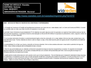 NOME DO VEÍCULO: Viaredes
EDITORIA: Notícias
Data: 08/08/2011
ABRANGÊNCIA/TIRAGEM: Nacional

           http://www.viaredes.com.br/viaredes/imprimir.php?id=610
 