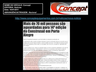 NOME DO VEÍCULO: Concept
EDITORIA: Notícias
Data: 16/07/2011
ABRANGÊNCIA/TIRAGEM: Nacional


         http://www.conceptequipamentos.com.br/noticias/nova-noticia
 