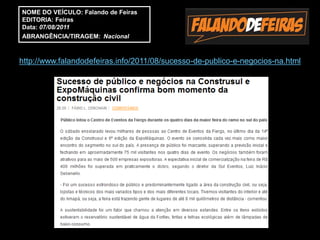 NOME DO VEÍCULO: Falando de Feiras
EDITORIA: Feiras
Data: 07/08/2011
ABRANGÊNCIA/TIRAGEM: Nacional



http://www.falandodefeiras.info/2011/08/sucesso-de-publico-e-negocios-na.html
 