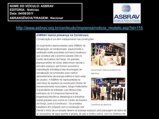 NOME DO VEÍCULO: ASBRAV
EDITORIA: Notícias
Data: 04/08/2011
ABRANGÊNCIA/TIRAGEM: Nacional


   http://www.asbrav.org.br/conteudo/imprensa/noticia_modelo.asp?id=115
 